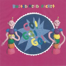 Busted Head Racket – Go ! Go ! Go !